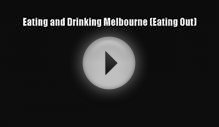 Read Eating and Drinking Melbourne (Eating Out) PDF Online