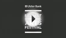 Ulster Bank Belfast International Arts Festival Aftermovie